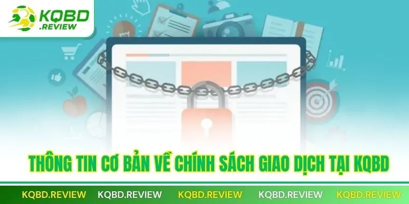 Thông tin cơ bản về chính sách giao dịch tại KQBD