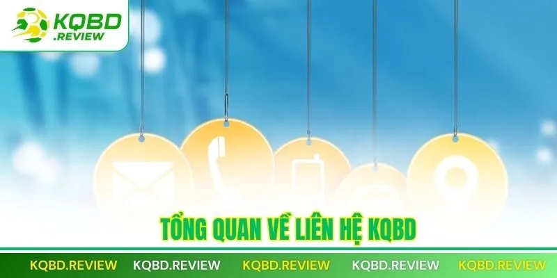 Tổng quan về Liên hệ KQBD